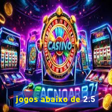 jogos abaixo de 2.5